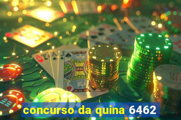 concurso da quina 6462